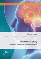 Neuromarketing: Modelle Und Anwendungen in Der Marketingpraxis 3842892853 Book Cover