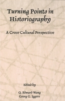 Turning Points in Historiography: A Cross-Cultural Perspective (Rochester Studies in Historiography) 1580462693 Book Cover