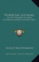 Vindiciae Lucanae: Seu De Itinerarii In Libro Actorum Asservati Auctore (1866) 1120052130 Book Cover