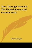 Tour Through Parts of the United States and Canada 1241329060 Book Cover