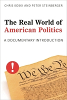 The Real World of American Politics: A Documentary Introduction 1538105462 Book Cover