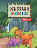 Dinosaur Coloring Book for Kids ages 4-8: Great Gift For the Dinosaur-loving Child ages 4-8 B094988Y2B Book Cover