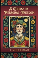 A Course in Personal Freedom 1037089243 Book Cover
