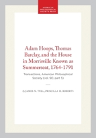 Adam Hoops, Thomas Barclay, and the House in Morrisville Known As Summerseat, 1764-1791 0871699052 Book Cover