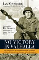 No Victory in Valhalla: The untold story of Third Battalion 506 Parachute Infantry Regiment from Bastogne to Berchtesgaden 1472801334 Book Cover