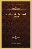 Mysticism in the Greek Church 1417932880 Book Cover