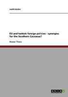 EU and turkish foreign policies - synergies for the Southern Caucasus? 3638909956 Book Cover