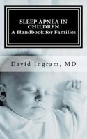 Sleep Apnea in Children: A Handbook for Families 1540371476 Book Cover