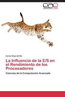 La Influencia de La E/S En El Rendimiento de Los Procesadores 3844347771 Book Cover