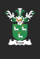 Troup: Troup Coat of Arms and Family Crest Notebook Journal (6 x 9 - 100 pages) 1702623173 Book Cover