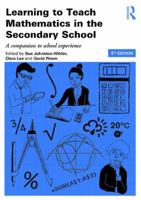 Learning to Teach Mathematics in the Secondary School: A Companion to School Experience (Learning to Teach Subjects in the Secondary School) 0415162807 Book Cover