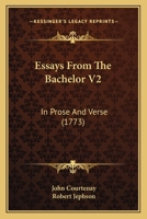 Essays From The Bachelor V2: In Prose And Verse 0548871140 Book Cover