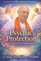 Psychic Protection: -a beginner’s guide to safe mediumship and clearing life’s obstacles. 1501005642 Book Cover