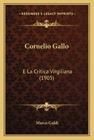Cornelio Gallo: E La Critica Virgiliana (1905) 1147646333 Book Cover
