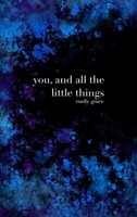 You, and All the Little Things: Special Collector's Hardcover 1365243303 Book Cover