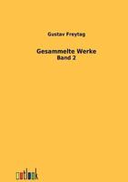 Gesammelte Werke Von Gustav Freytag, Zweiter Band 0341552852 Book Cover