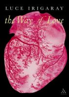 The Way Of Love (Athlone Contemporary European Thinkers) 082647327X Book Cover