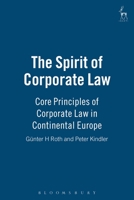 The Spirit of Corporate Law: Core Principles of Corporate Law in Continental Europe 1849465886 Book Cover