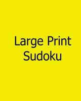 Large Print Sudoku: Fun, Large Grid Sudoku Puzzles 1481142860 Book Cover
