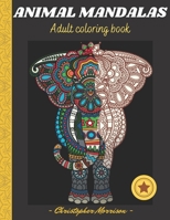 Animal Mandalas: Beautiful Animal Mandalas for Stress Relief and Relaxation / Coloring Pages for Meditation and Mindfulness B091F3LLFQ Book Cover