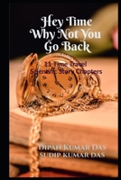 Hey Time, Why Not You Go Back B0C9SLCPYL Book Cover
