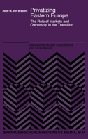 Privatizing Eastern Europe: The Role of Markets and Ownership in the Transition 940105259X Book Cover
