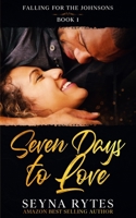 Seven Days To Love (Falling For The Johnsons) B08CG7DN91 Book Cover