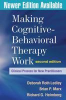 Making Cognitive-Behavioral Therapy Work: Clinical Process for New Practitioners 1606239120 Book Cover