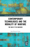 Contemporary Technologies and the Morality of Warfare: The War of the Machines 1032239301 Book Cover