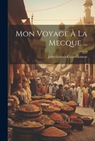 Mon Voyage À La Mecque ... 1021752975 Book Cover