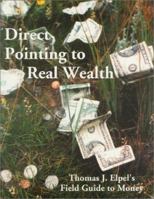 Direct Pointing to Real Wealth: Thomas J. Elpel's Field Guide to Money 1892784084 Book Cover