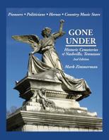 Gone Under: Historic Cemeteries of Nashville, Tennessee 0985869240 Book Cover