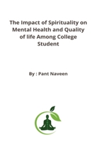The Impact of Spirituality on Mental Health and Quality of life Among College Student 3323049047 Book Cover