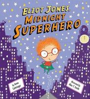 Eliot Jones, Midnight Superhero 1589250834 Book Cover