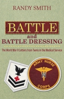 Battle and Battle Dressing: The World War II Letters from Twins in the Medical Service B0G6CWT7GN Book Cover