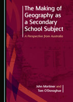 The Making of Geography as a Secondary School Subject: A Perspective from Australia 1527569276 Book Cover