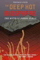 The Deep Hot Biosphere : The Myth of Fossil Fuels 0387952535 Book Cover