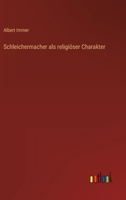 Schleichermacher als religiöser Charakter 3563136742 Book Cover