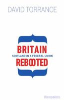 Britain Rebooted: Scotland in a Federal Union 1910021717 Book Cover