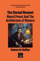 The Eternal Moment: Marcel Proust And The Architecture of Memory (Ink & Identity) B0GHZD2PKB Book Cover