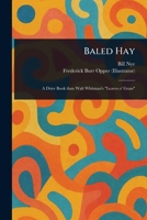 Baled Hay. a Drier Book Than Walt Whitman's Leaves O' Grass 936942203X Book Cover