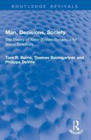 Man, Decisions, Society: The Theory of Actor-System Dynamics for Social Scientists (Routledge Revivals) 1041050364 Book Cover