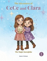 Adventures of Cece and Clara : The Magic Snow Globe 1965334547 Book Cover