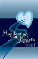 Manifesting Your Heart's Desire Book I (Revised and Expanded) 0964130521 Book Cover
