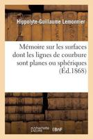 Ma(c)Moire Sur Les Surfaces Dont Les Lignes de Courbure Sont Planes Ou Spha(c)Riques 2013360150 Book Cover