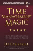 Time Management Magic: How to Get More Done Every Day and Move from Surviving to Thriving 194312731X Book Cover