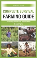 complete survival farming guide: A comprehensive manual for beginners B0CS3Q4Z57 Book Cover