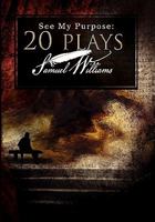 See My Purpose: 20 Plays 1453592164 Book Cover