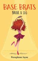 Base Brats: Break A leg 1950460134 Book Cover