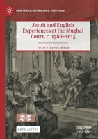 Jesuit and English Experiences at the Mughal Court, c. 1580–1615 3030965902 Book Cover